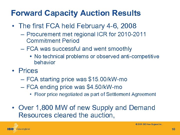 Forward Capacity Auction Results • The first FCA held February 4 -6, 2008 –