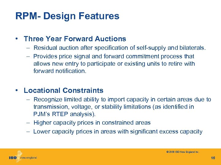 RPM- Design Features • Three Year Forward Auctions – Residual auction after specification of