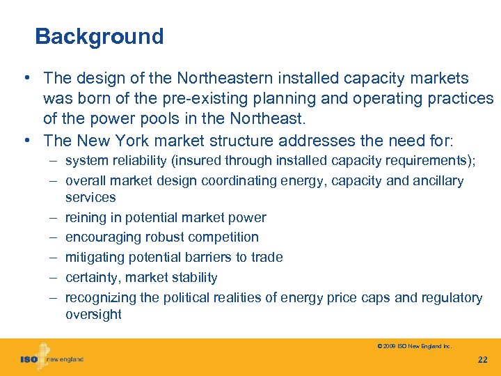 Background • The design of the Northeastern installed capacity markets was born of the