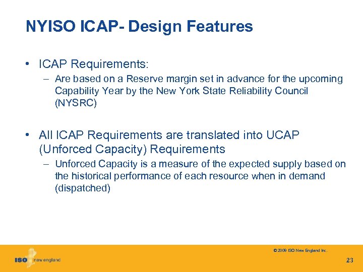 NYISO ICAP- Design Features • ICAP Requirements: – Are based on a Reserve margin