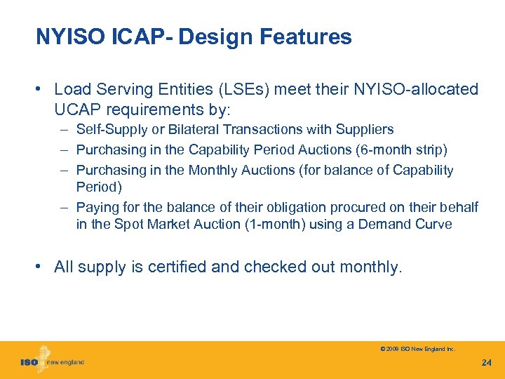 NYISO ICAP- Design Features • Load Serving Entities (LSEs) meet their NYISO-allocated UCAP requirements