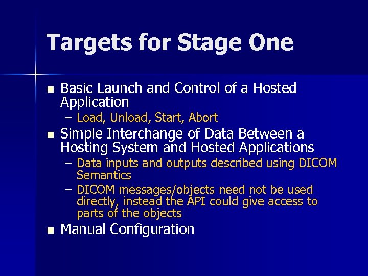 Targets for Stage One n Basic Launch and Control of a Hosted Application –
