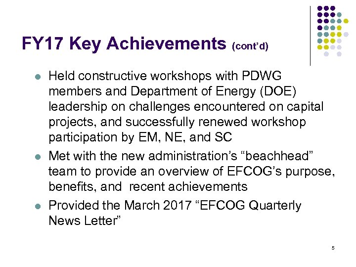 FY 17 Key Achievements (cont’d) l l l Held constructive workshops with PDWG members