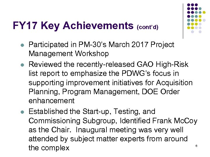 FY 17 Key Achievements (cont’d) l l l Participated in PM-30’s March 2017 Project