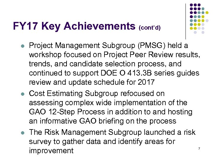 FY 17 Key Achievements (cont’d) l l l Project Management Subgroup (PMSG) held a