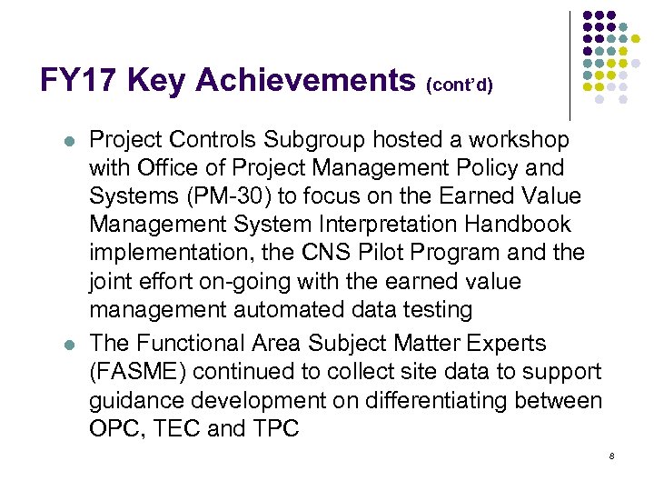 FY 17 Key Achievements (cont’d) l l Project Controls Subgroup hosted a workshop with