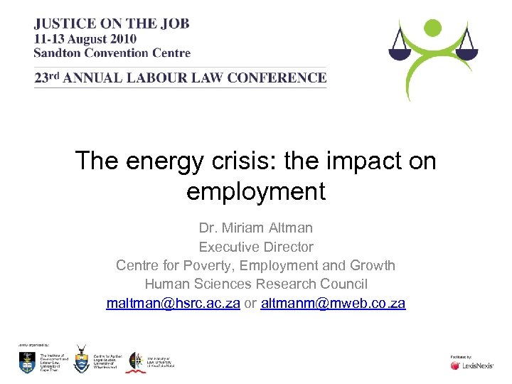 The energy crisis: the impact on employment Dr. Miriam Altman Executive Director Centre for