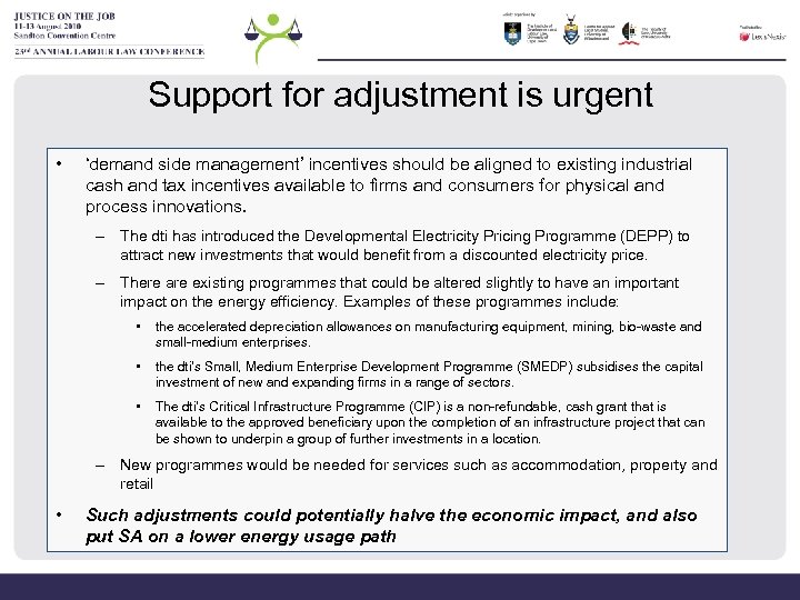 Support for adjustment is urgent • ‘demand side management’ incentives should be aligned to