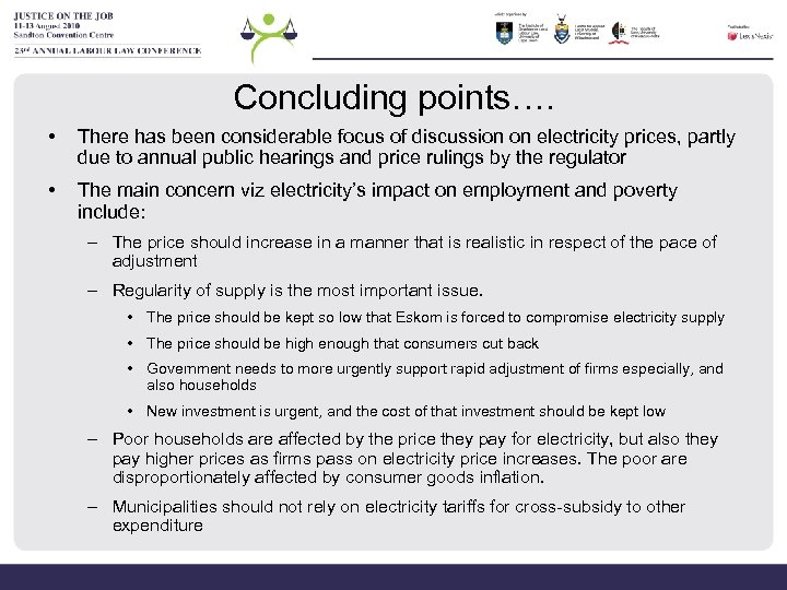 Concluding points…. • There has been considerable focus of discussion on electricity prices, partly