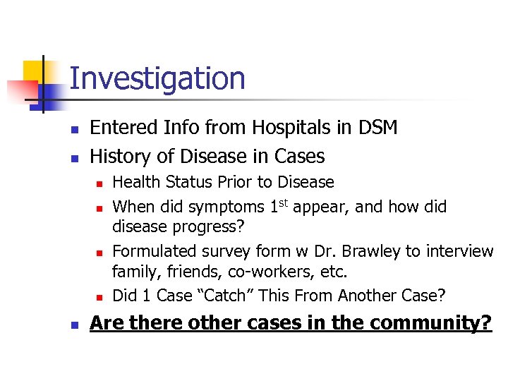 Investigation n n Entered Info from Hospitals in DSM History of Disease in Cases