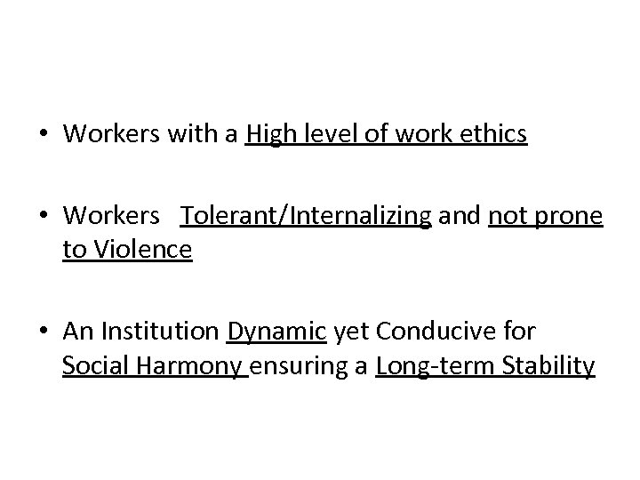  • Workers with a High level of work ethics • Workers Tolerant/Internalizing and