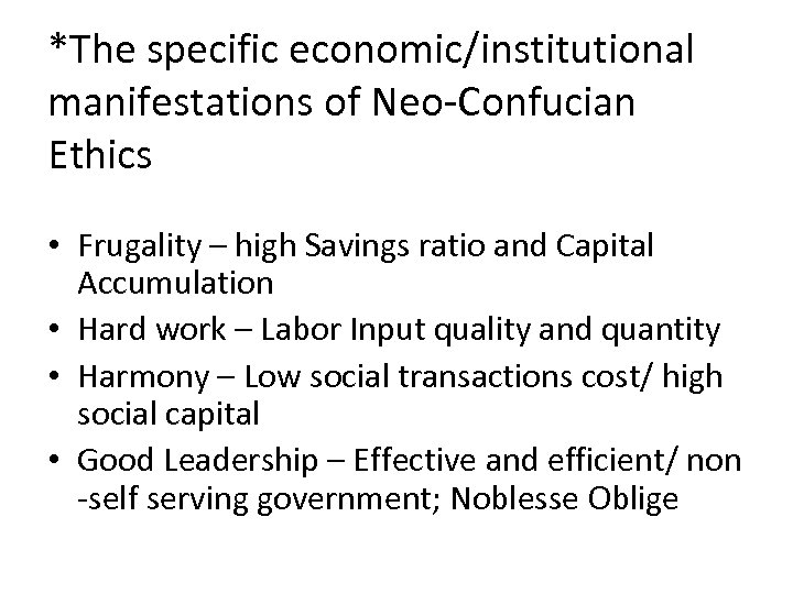 *The specific economic/institutional manifestations of Neo-Confucian Ethics • Frugality – high Savings ratio and