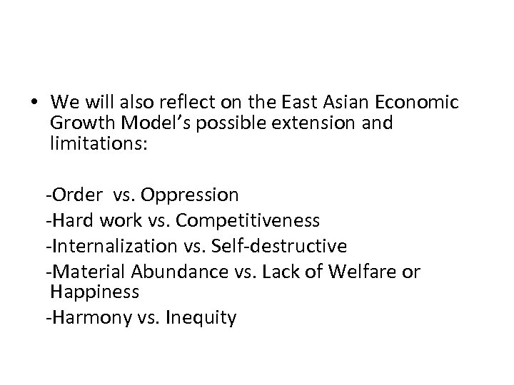  • We will also reflect on the East Asian Economic Growth Model’s possible