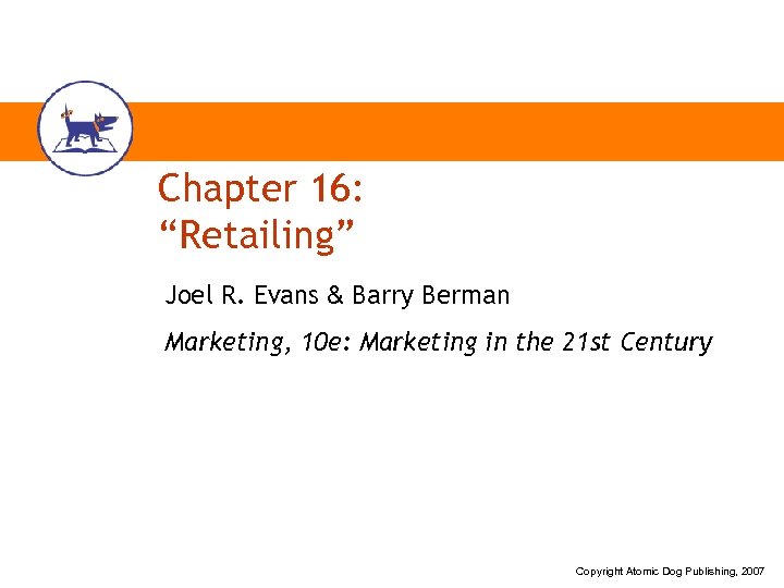 Chapter 16: “Retailing” Joel R. Evans & Barry Berman Marketing, 10 e: Marketing in