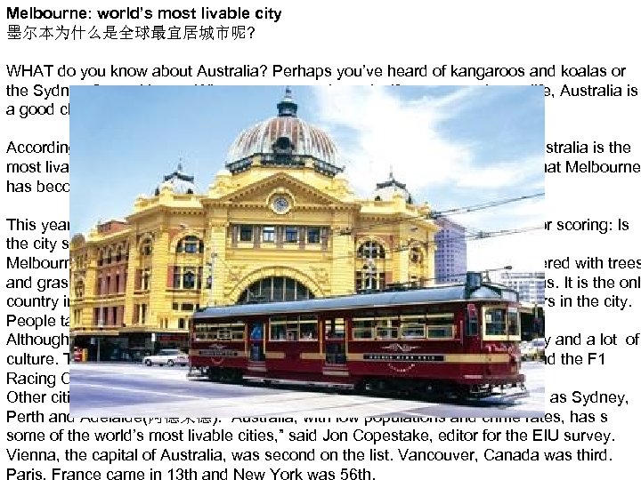 Melbourne: world’s most livable city 墨尔本为什么是全球最宜居城市呢? WHAT do you know about Australia? Perhaps you’ve