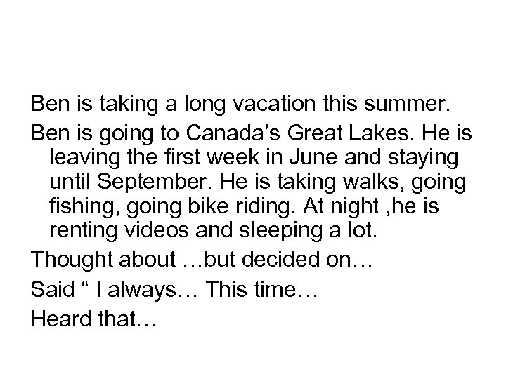 Ben is taking a long vacation this summer. Ben is going to Canada’s Great