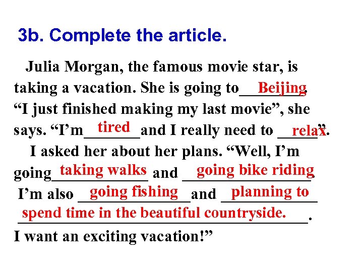 3 b. Complete the article. Julia Morgan, the famous movie star, is taking a