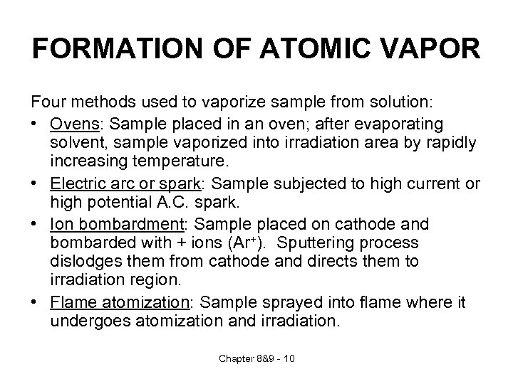 FORMATION OF ATOMIC VAPOR Four methods used to vaporize sample from solution: • Ovens: