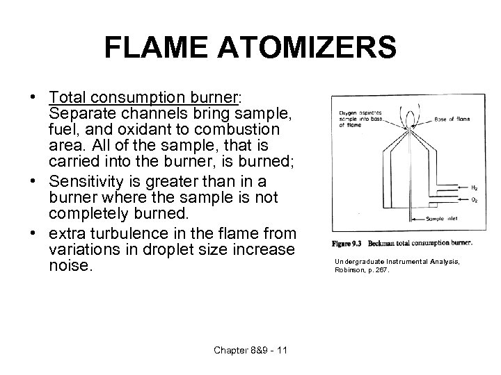 FLAME ATOMIZERS • Total consumption burner: Separate channels bring sample, fuel, and oxidant to