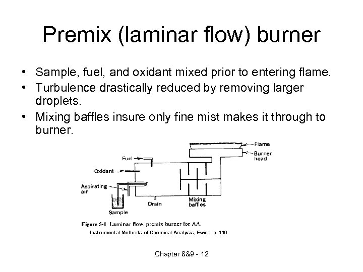 Premix (laminar flow) burner • Sample, fuel, and oxidant mixed prior to entering flame.