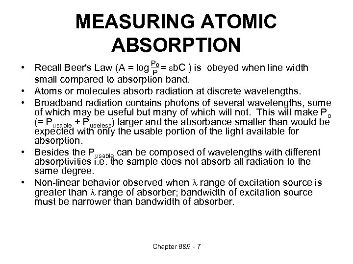 MEASURING ATOMIC ABSORPTION • Recall Beer's Law (A = log = eb. C )