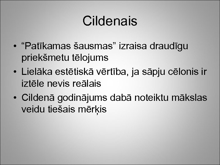 Cildenais • “Patīkamas šausmas” izraisa draudīgu priekšmetu tēlojums • Lielāka estētiskā vērtība, ja sāpju