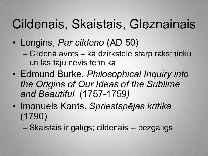 Cildenais, Skaistais, Gleznainais • Longins, Par cildeno (AD 50) – Cildenā avots – kā