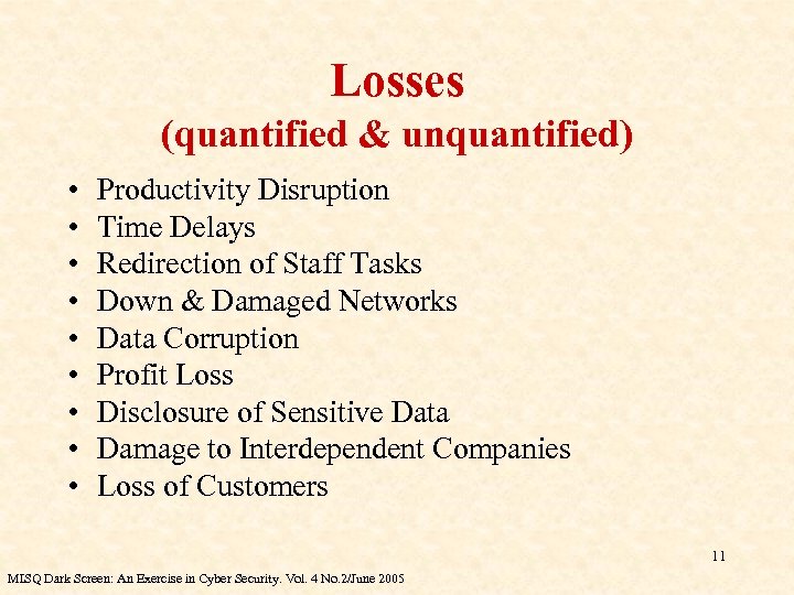 Losses (quantified & unquantified) • • • Productivity Disruption Time Delays Redirection of Staff