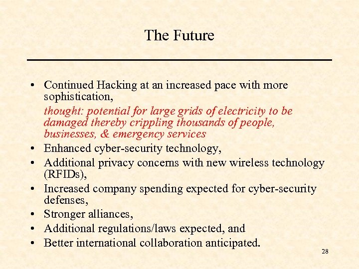 The Future • Continued Hacking at an increased pace with more sophistication, thought: potential