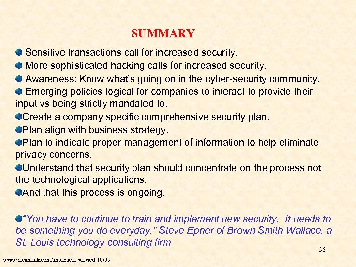 SUMMARY Sensitive transactions call for increased security. More sophisticated hacking calls for increased security.