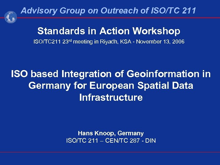 Advisory Group on Outreach of ISO/TC 211 Standards in Action Workshop ISO/TC 211 23