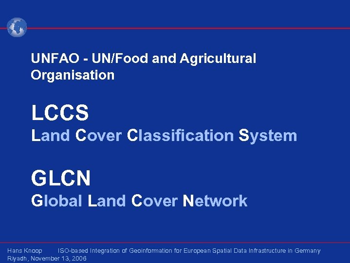 UNFAO - UN/Food and Agricultural Organisation LCCS Land Cover Classification System GLCN Global Land