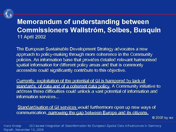 Memorandum of understanding between Commissioners Wallstróm, Solbes, Busquin 11 April 2002 The European Sustainable