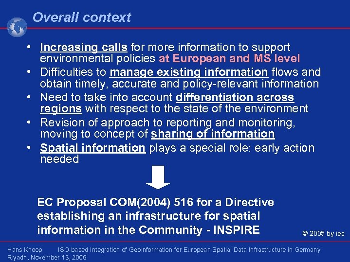 Overall context • Increasing calls for more information to support environmental policies at European