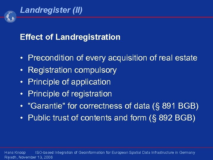 Landregister (II) Effect of Landregistration • • • Precondition of every acquisition of real