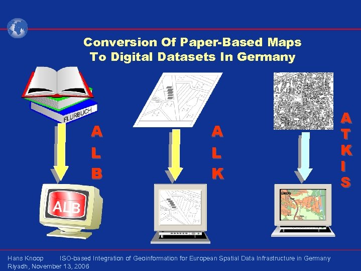Conversion Of Paper-Based Maps To Digital Datasets In Germany A L B A L
