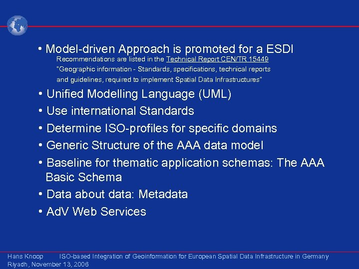  • Model-driven Approach is promoted for a ESDI Recommendations are listed in the