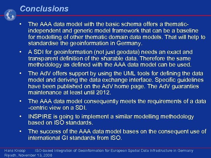 Conclusions • • • The AAA data model with the basic schema offers a