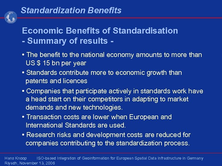 Standardization Benefits Economic Benefits of Standardisation - Summary of results • The benefit to