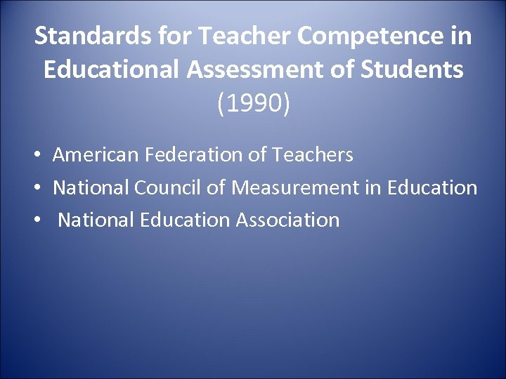 Standards for Teacher Competence in Educational Assessment of Students (1990) • American Federation of