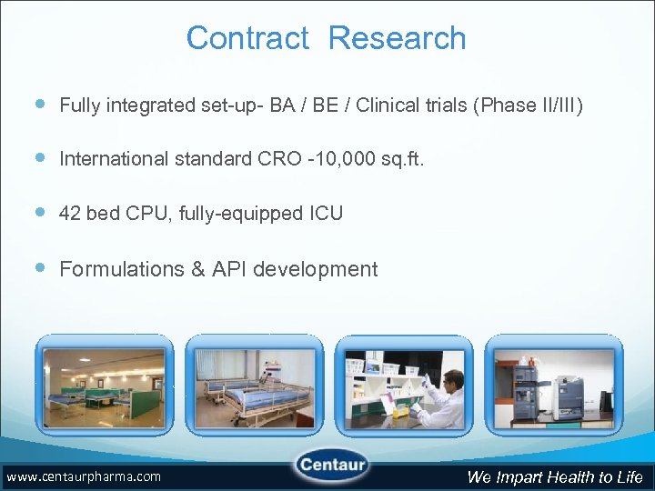 Contract Research Fully integrated set-up- BA / BE / Clinical trials (Phase II/III) International
