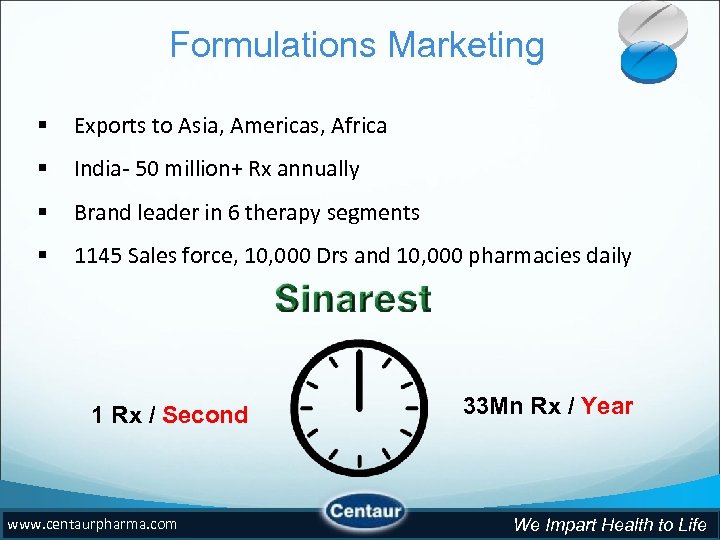 Formulations Marketing § Exports to Asia, Americas, Africa § India- 50 million+ Rx annually