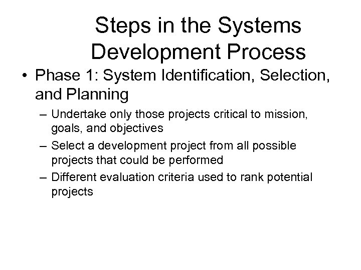 Steps in the Systems Development Process • Phase 1: System Identification, Selection, and Planning