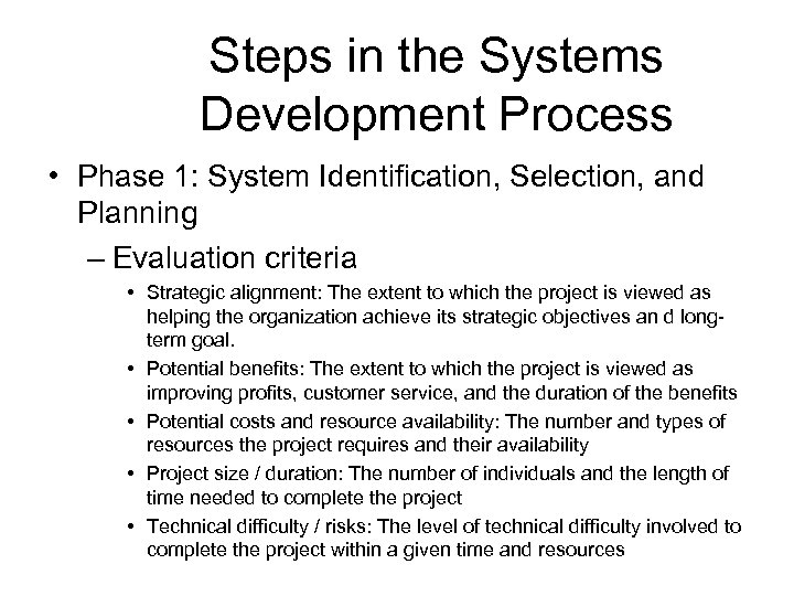 Steps in the Systems Development Process • Phase 1: System Identification, Selection, and Planning