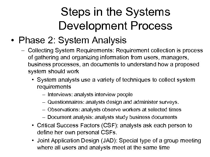 Steps in the Systems Development Process • Phase 2: System Analysis – Collecting System