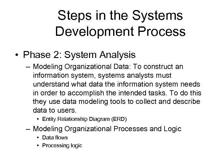 Steps in the Systems Development Process • Phase 2: System Analysis – Modeling Organizational