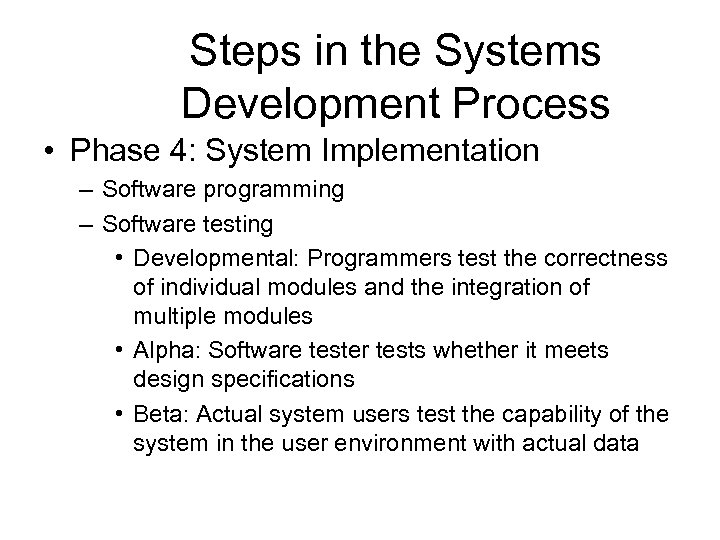 Steps in the Systems Development Process • Phase 4: System Implementation – Software programming