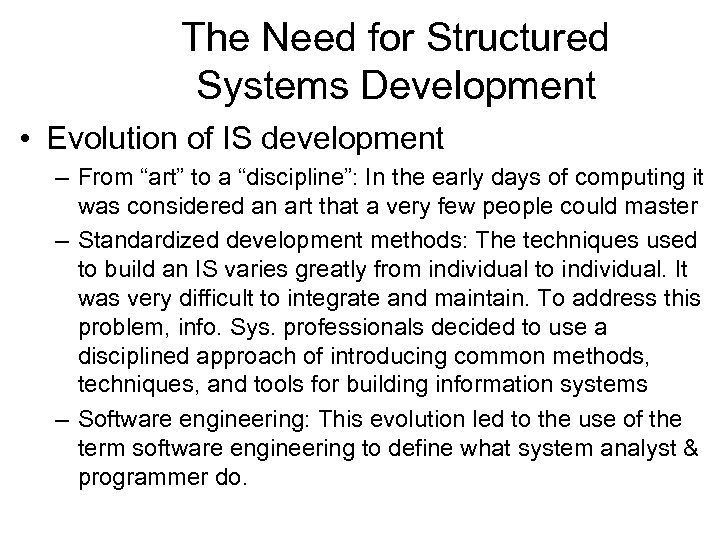The Need for Structured Systems Development • Evolution of IS development – From “art”