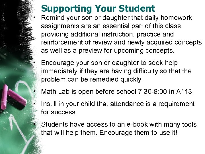 Supporting Your Student • Remind your son or daughter that daily homework assignments are