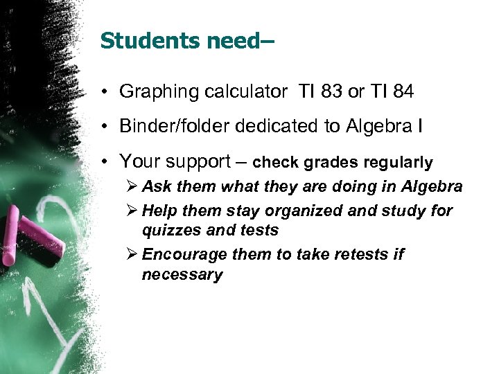Students need– • Graphing calculator TI 83 or TI 84 • Binder/folder dedicated to